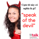 Học tiếng Anh trực tuyến ngay hôm nay! | Cụm từ này có nghĩa là gì?- “Speak of the Devil”
