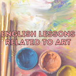 ENGLISH LESSONS RELATED TO ART